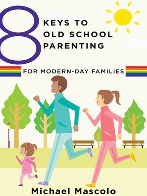 cover image of 8 Keys to Old School Parenting for Modern-Day Families